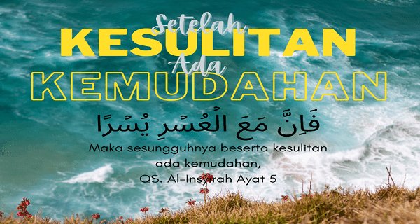 Inna Ma'al Usri Yusro Artinya, Penggalan Surat Al Insyirah ayat 6 Yang Bermakna Mendalam